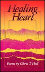 Healing Heart: Poems, 1973-1988 - Gloria T. Hull