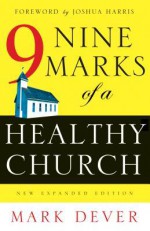 Nine Marks of a Healthy Church - Mark Dever