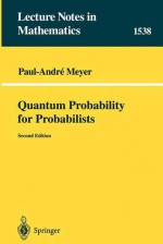 Quantum Probability for Probabilists - Paul-Andre Meyer