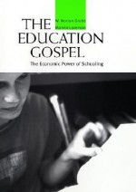 The Education Gospel: The Economic Power of Schooling - W. Grubb, Marvin Lazerson