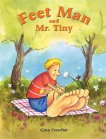 Feet Man and Mr. Tiny - Gina Freschet