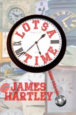 lotsa time - James Hartley