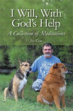 I Will, with God's Help: A Collection of Meditations - Bo Cox