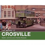 The Heyday of Crosville. Martha Jenkins and Charles Roberts - Martin Jenkins