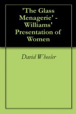 'The Glass Menagerie' - Williams' Presentation of Women - Philip Anderson