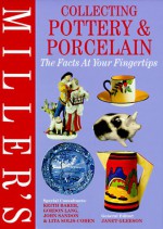 Miller's Collecting Pottery & Porcelain: The Facts at Your Fingertips - Janet Gleeson