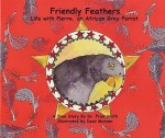 Friendly Feathers: Life with Pierre, an African Grey Parrot - Fran Smith, Deon Matzen