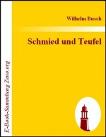 Schmied und Teufel (German Edition) - Wilhelm Busch