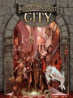 Worlds Largest City (Dungeons & Dragons d20 3.5 Fantasy Roleplaying) - Richard Farrese, Rob Vaux, Sean Holland, Aaron Rosenberg, Douglas Sun, Rob Wieland, Shawn Carman, Patrick Kapera, Jack Kessler, Valerie Kessler