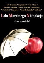 Lato moralnego niepokoju - Magdalena Niziołek-Kierecka, Staszek Taumaturg Kiersztyn, K.B. Ambroziak, Hanka V. Mody, Agnieszka Kunicka, Dorota Bury, Zosia Calar, Paweł Michał Szymański, Monika Chodorowska, Magdalena Woźniak, Bożena Mazalik, Krzysztof Pochwicki, Jolanta Rawska