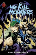 We Kill Monsters, Volume 1 - Christopher Leane, Laura Harkcom, Brian Churilla, Christopher Leane