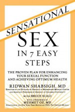 Sensational Sex in 7 Easy Steps: The Proven Plan for Enhancing Your Sexual Function and Achieving Optimum Health - Dr. Ridwan Shabsigh MD M.D., Bruce Scali, Dr. Mehmet Oz