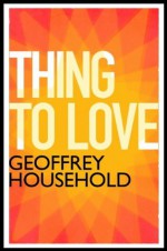 Thing to Love - Geoffrey Household