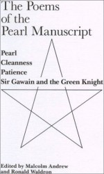 Poems of the Pearl Manuscript: Pearl, Cleanness, Patience, and Gawain and the Green Knight - Unknown, Malcolm Andrew, Ronald Waldron