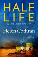 Half Life (A Sam Larkin Mystery) - Helen Cothran