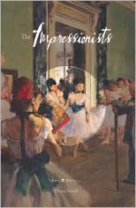 The Impressionists (Art in Detail) - Diana Newall