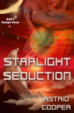 Starlight Seduction - Starlight Book 5 - Astrid Cooper