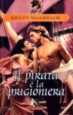 Il pirata e la prigioniera - Kinley MacGregor