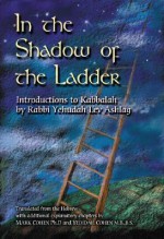 In the Shadow of the Ladder: Introductions to Kabbalah - Yehudah Lev Ashlag, Mark Cohen, Yedidah Cohen