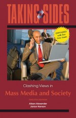 Taking Sides: Clashing Views in Mass Media and Society, Expanded - Alison Alexander, Jarice Hanson