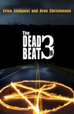 The Dead Beat, volume 3 - Erica Lindquist, Aron Christensen