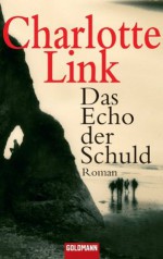 Das Echo der Schuld: Roman (German Edition) - Charlotte Link