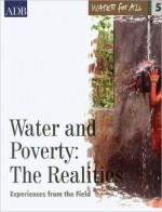 Water for All Series 5: Water and Poverty: The Realities: Experiences from the Field - Asian Development Bank