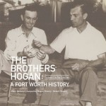 The Brothers Hogan: A Fort Worth History - Peter Barbour, Jacqueline Hogan Towery, Robert Towery, Ray Coleman