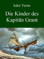 Die Kinder des Kapitän Grant - Ungekürzte Ausgabe (German Edition) - Jules Verne, Palmbyte