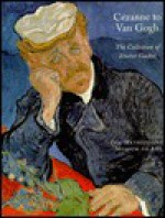 Cezanne to Van Gogh: The Collection of Doctor Gachet - Anne Distel, Susan Alyson Stein