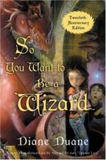 So You Want to Be a Wizard - Diane Duane