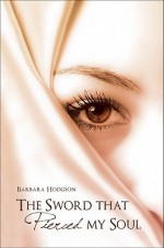 The Sword That Pierced My Soul - Barbara Hodgson