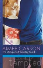 The Unexpected Wedding Guest - Aimee Carson