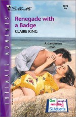 Renegade with a Badge - Claire King