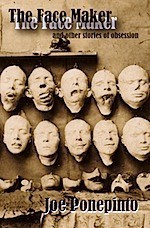 The Face Maker and other stories of obsession - Joe Ponepinto