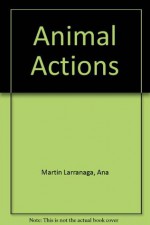 Animal Actions - Ana Martin Larranaga