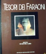 Tesori dei faraoni: Egitto, Museo del Cairo - Silvio Curto, Alessandro Roccati, Fulvio Roiter