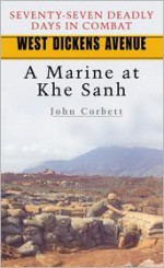 West Dickens Avenue: A Marine at Khe Sanh - John Corbett