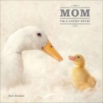 Mom, I'm a Lucky Duck - Bob Elsdale, Patrick T. Regan