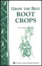 Grow the Best Root Crops: Storey's Country Wisdom Bulletin A-117 - Weldon Burge