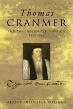 Thomas Cranmer and the English Reformation, 1489-1556 - A.F. Pollard