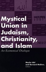 Mystical Union in Judaism, Christianity, and Islam: An Ecumenical Dialogue - Moshe Idel