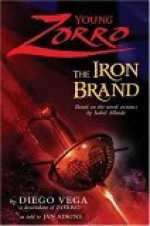 Young Zorro: The Iron Brand - Jan Adkins, Isabel Allende, Diego Vega