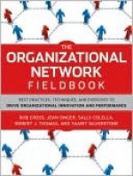 The Organizational Network Fieldbook: Best Practices, Techniques and Exercises to Drive Organizational Innovation and Performance - Robert L. Cross, Jean Singer, Sally Colella, Robert J. Thomas, Yaarit Silverstone