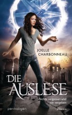 Die Auslese: Nichts vergessen und nie vergeben - Roman - Joelle Charbonneau, Marianne Schmidt