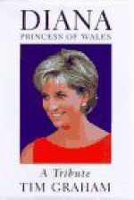 Diana, Princess of Wales: A Tribute - Tim Graham