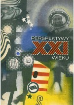 Perspektywy XXI wieku. Szkice futurologiczne - Artur Dziak, Jerzy Surdykowski, Krzysztof Boruń, Bogdan Suchodolski, Janusz Reykowski, Lucjan Znicz, Napoleon Wolański, Jan Szczepański, Witold Szolginia, Włodzimierz Michajłow, Zdzisław Kazimierczuk, Bogdan Miś, Marian Jurkowski, Tadeusz Bogdanik, Kazimierz Bogdański, 