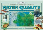 A Practical Guide to Creating and Maintaining Water Quality - Barron's Book Notes, Peter Hiscock