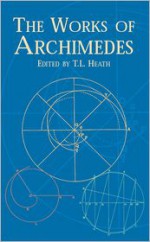 The Works of Archimedes - Archimedes, Thomas L. Heath