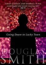 Going Down to Lucky Town - Douglas Smith